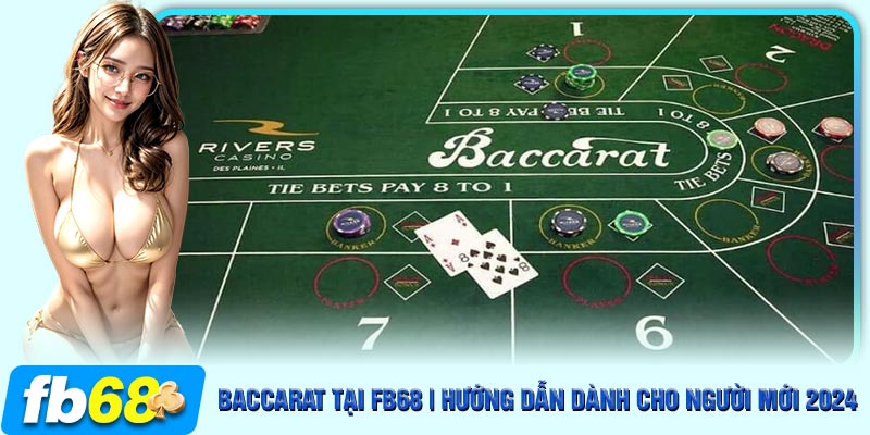 Bàn game Baccarat online tại FB68 với những cửa cược phổ biến nhất hiện nay