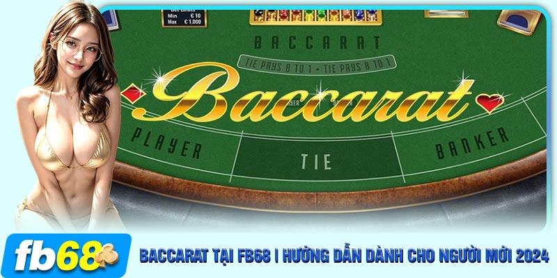 Baccarat tại FB68 là trải nghiệm đỉnh cao cho người chơi cá cược