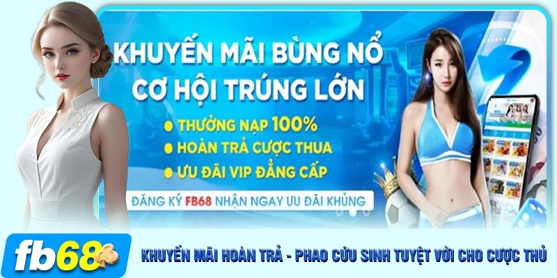 Giới thiệu chương trình khuyến mãi hoàn trả tại nhà cái FB68