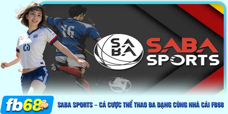 Saba Sports là một trong những sảnh cược thể thao đỉnh cao tại FB68