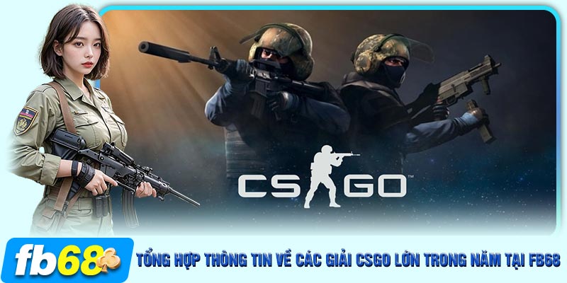 Phân loại chi tiết về các giải CSGO hợp lí