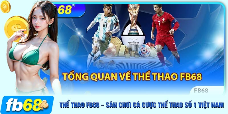 Không thể bỏ sảnh cá cược thể thao FB68 số 1 Việt Nam