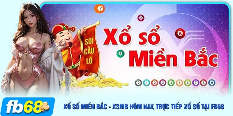 Tổng quan về xổ số Miền Bắc tại Fb68