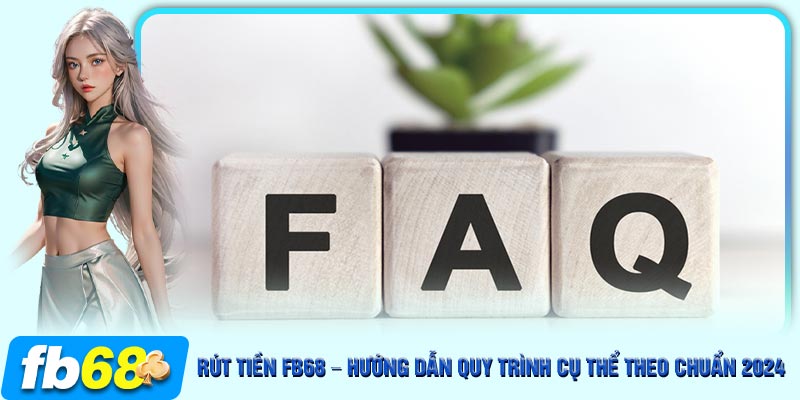 FAQ về quy trình rút tiền tại FB68 về ngân hàng cá nhân